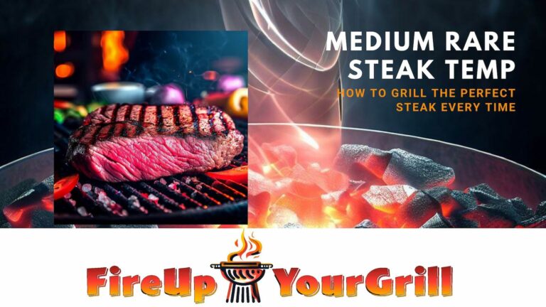 FireUpYourGrill Blogpost Images - Medium Rare Steak Temp: How to Grill the Perfect Steak Every Time