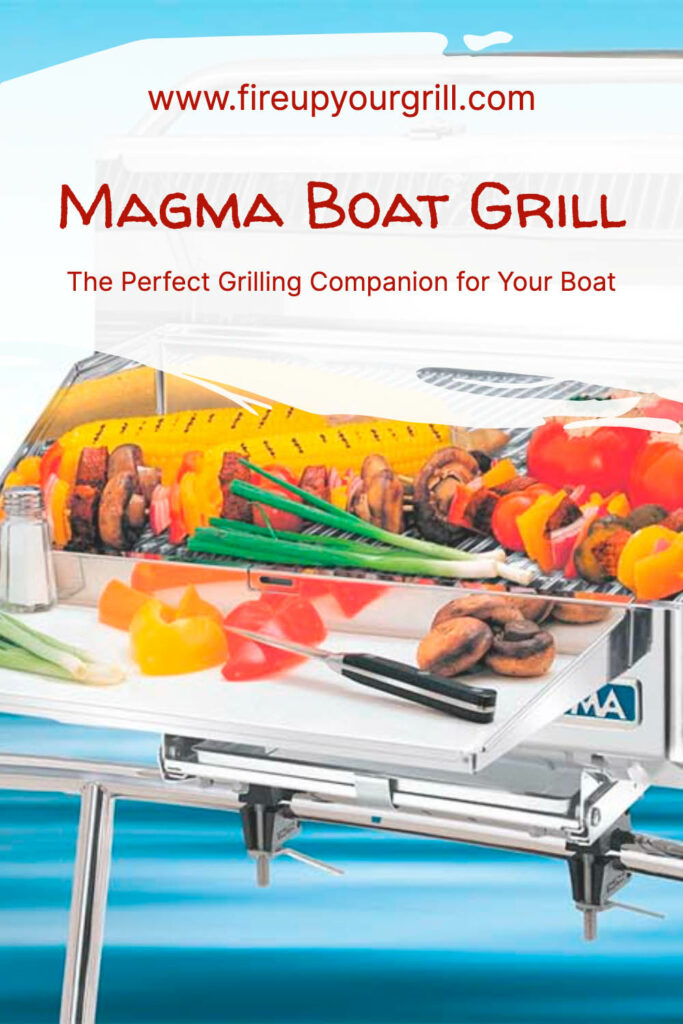 Magma Boat Grill: The Perfect Grilling Companion for Your Boat