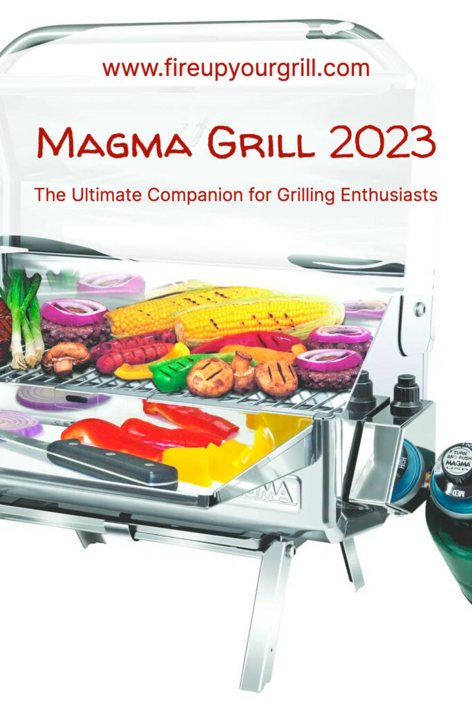 Magma Grill: The Ultimate Companion for Grilling Enthusiasts