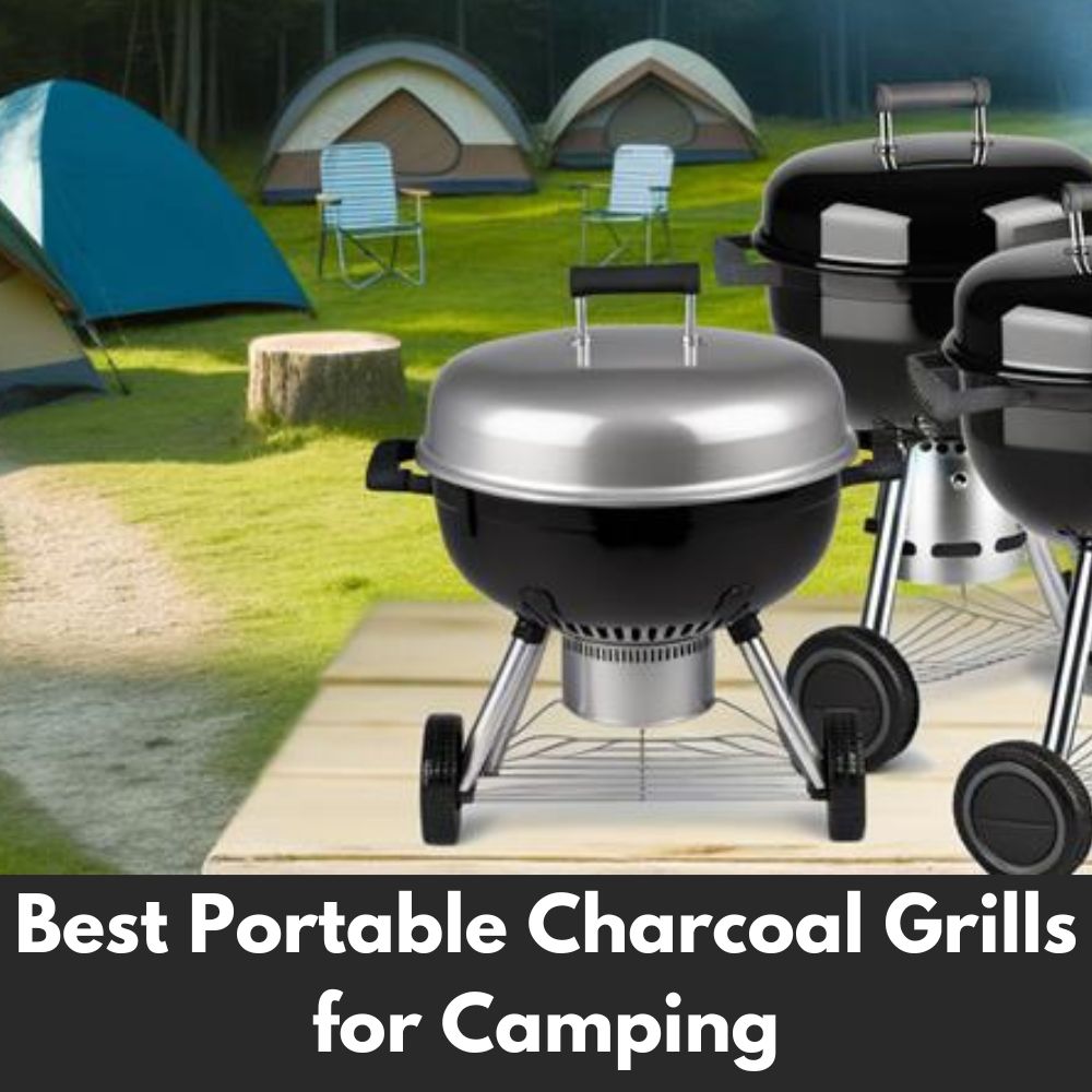 portable charcoal grills for camping